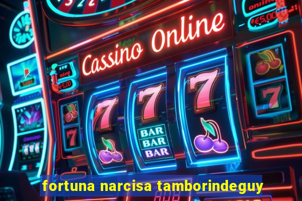 fortuna narcisa tamborindeguy